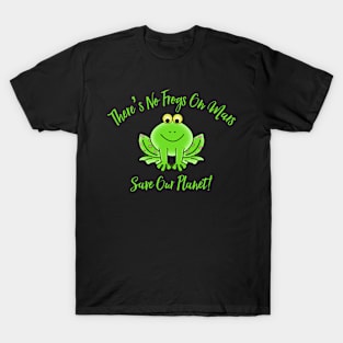 There’s No Frogs On Mars T-Shirt